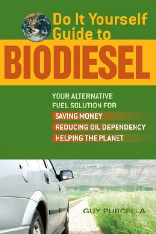 Kniha Do It Yourself Guide To Biodiesel Guy Purcella