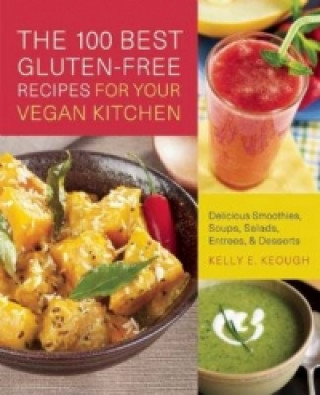 Kniha 100 Best Gluten-free Recipes For Your Vegan Kitchen Kelly E. Keough