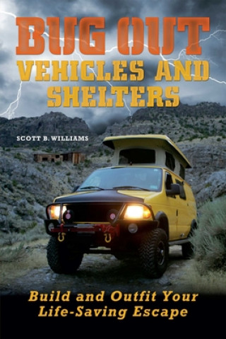 Boek Bug Out Vehicles And Shelters Scott B. Williams