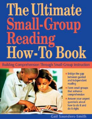 Knjiga Ultimate Small Group Reading How-to Book Gail S. Saunders-Smith