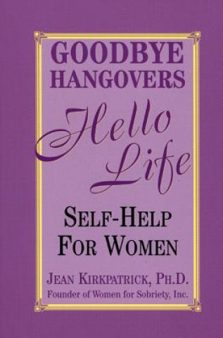 Kniha Goodbye Hangovers, Hello Life Jean Kirkpatrick