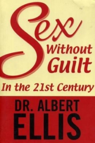 Könyv Sex Without Guilt In The 21st Century Albert Ellis