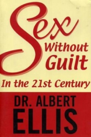 Knjiga Sex Without Guilt In The 21st Century Albert Ellis