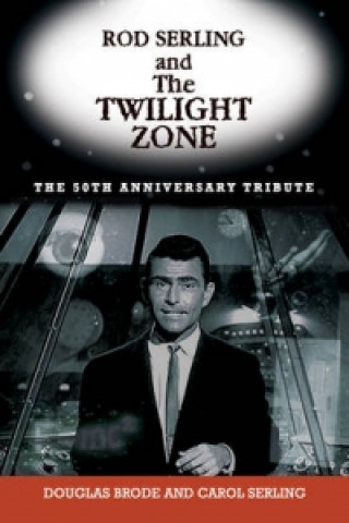 Könyv Rod Serling And The Twilight Zone Douglas Brode