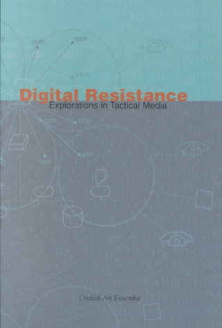 Kniha Digital Resistance Critical Art Ensemble