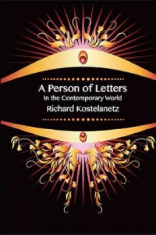 Kniha Person of Letters in the Contemporary World Richard Kostelanetz
