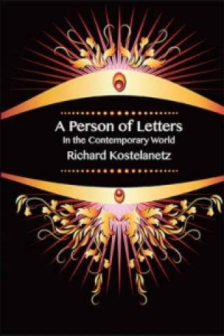 Knjiga Person of Letters in the Contemporary World Richard Kostelanetz