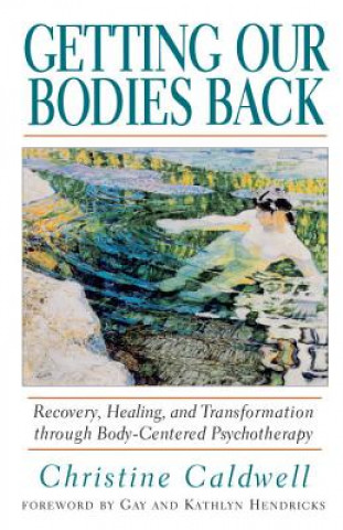 Βιβλίο Getting Our Bodies Back Christine Caldwell