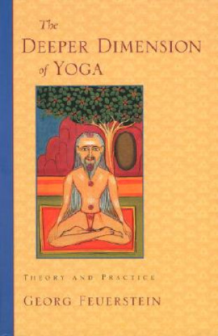 Book Deeper Dimension of Yoga Georg Feuerstein