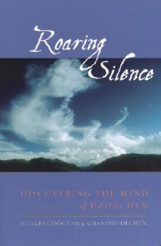 Kniha Roaring Silence Khandro Dechen