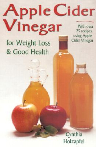Kniha Apple Cider Vinegar for Weight Loss and Good Health Cynthia Holzapfel