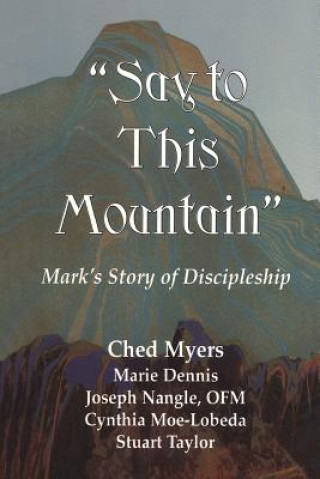 Könyv Say to This Mountain Ched Myers