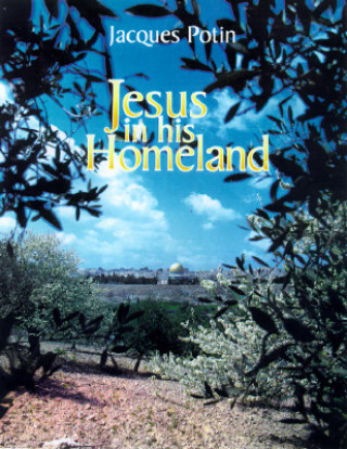 Buch Jesus in His Homeland Jacques Potin