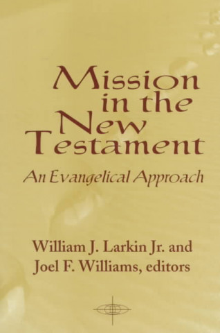 Könyv Mission in the New Testament William J. Jr. Larkin