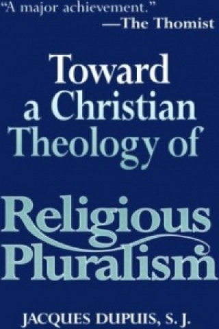 Kniha Toward a Christian Theology of Religious Pluralism J. Dupuis