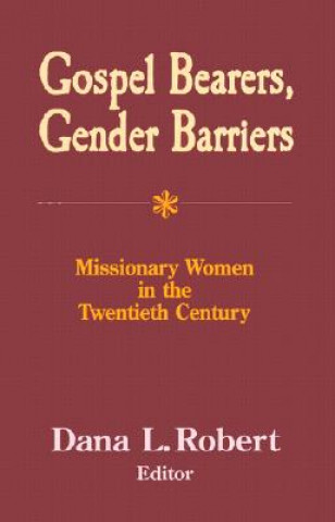 Book Gospel Bearers, Gender Barriers Dana L. Robert