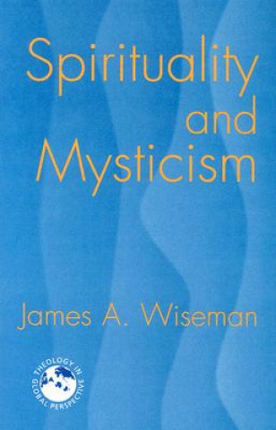 Книга Spirituality and Mysticism James A. Wiseman