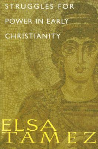 Kniha Struggles for Power in Early Christianity Elsa Tamez