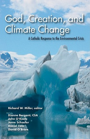 Carte God, Creation and Climate Change Richard W. Miller