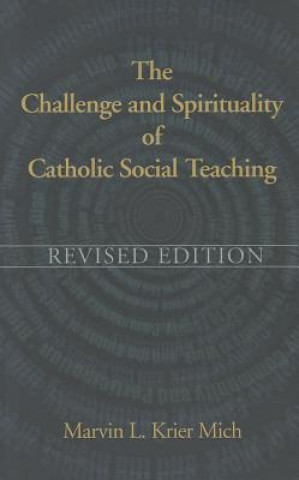 Книга Challenge and Spirituality of Catholic Social Teaching Marvin L.Krier Mich