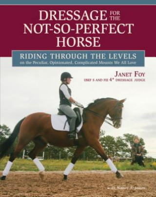 Книга Dressage for the Not-So-Perfect Horse Janet Foy