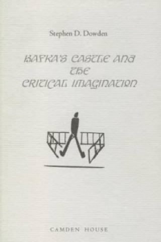 Carte Kafka's The Castle and the Critical Imagination Stephen D. Dowden