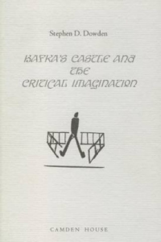 Libro Kafka's The Castle and the Critical Imagination Stephen D. Dowden