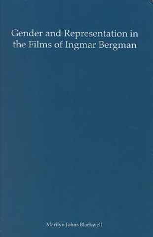 Kniha Gender and Representation in the Films of Ingmar Bergman Marilyn Johns Blackwell