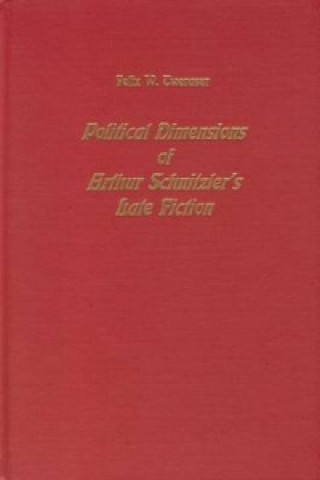 Könyv Political Dimensions of Arthur Schnitzler's Late Fiction Felix W. Tweraser