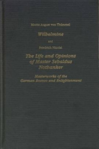 Book Wilhelmine and The Life and Opinions of Master Sebaldus Nothanker Moritz August Von Thummel