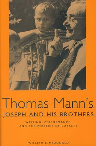 Könyv Thomas Mann's Joseph and His Brothers William E. McDonald