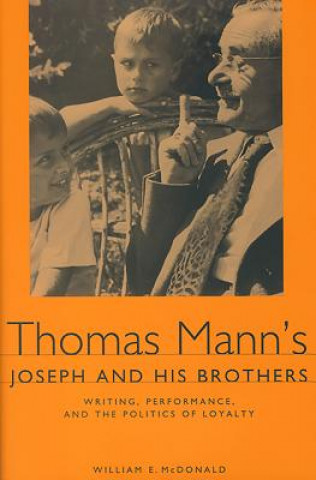 Kniha Thomas Mann's Joseph and His Brothers William E. McDonald