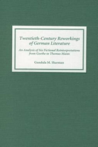 Kniha Twentieth-Century Reworkings of German Literature Gundula M. Sharman