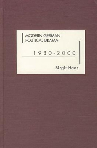 Livre Modern German Political Drama 1980-2000 Birgit Haas