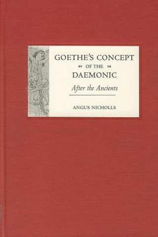 Książka Goethe's Concept of the Daemonic Angus Nicholls