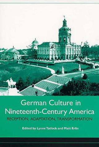 Book German Culture in Nineteenth-Century America Lynne Tatlock