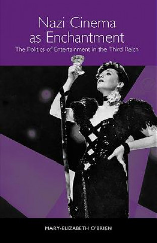 Livre Nazi Cinema as Enchantment Mary Elizabeth O'Brien