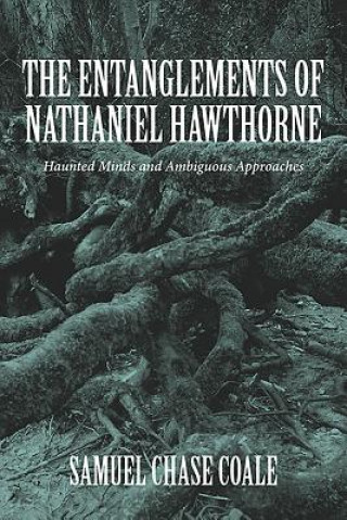 Книга Entanglements of Nathaniel Hawthorne Samuel Chase Coale