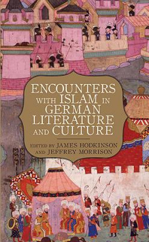 Kniha Encounters with Islam in German Literature and Culture James Hodkinson