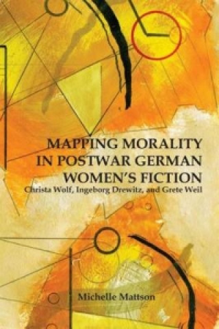 Carte Mapping Morality in Postwar German Women's Fiction Michelle Mattson