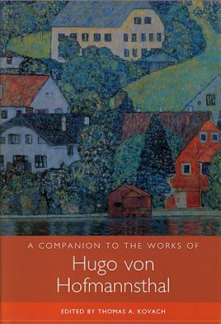 Kniha Companion to the Works of Hugo Von Hofmannsthal Thomas A. Kovach