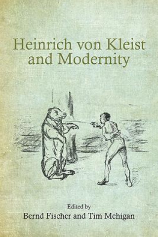 Kniha Heinrich Von Kleist and Modernity Bernd Fischer