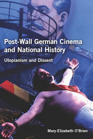 Kniha Post-Wall German Cinema and National History Mary-Elizabeth O'Brien