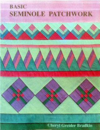 Kniha Basic Seminole Patchwork Cheryl Greider Bradkin