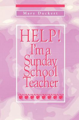 Kniha Help! I'm a Sunday School Teacher Mary Duckert