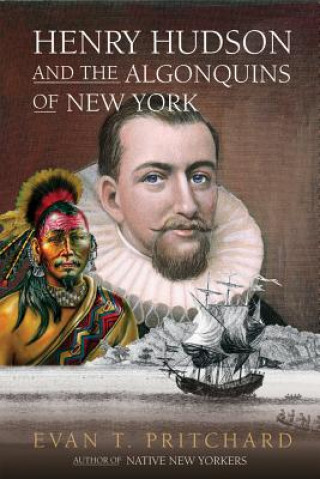 Kniha Henry Hudson and the Algonquins of New York Evan T. Pritchard