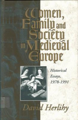 Kniha Women, Family and Society in Medieval Europe David Herlihy