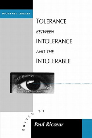 Kniha Tolerance Between Intolerance and the Intolerable Paul Ricoeur