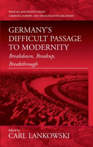 Kniha Germany's Difficult Passage to Modernity Carl Lankowski