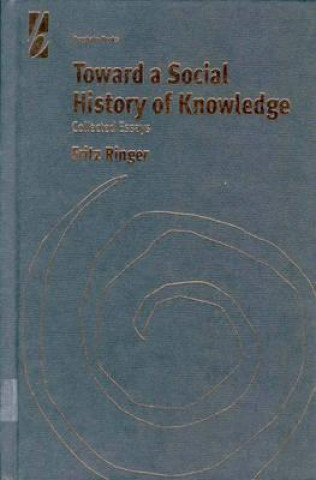 Carte Toward a Social History of Knowledge Fritz K. Ringer